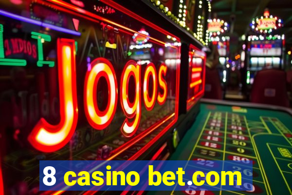 8 casino bet.com